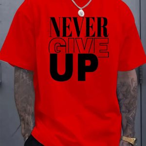 Men's 180GSM 100% Cotton "Never Give Up" Motivational Graphic T-Shirt - Soft Breathable Round Neck Short Sleeve Tee, Casual Summer Outdoor Wear, Machine Washable, Perfect Gift for Him - Playerfashions